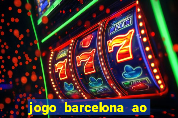 jogo barcelona ao vivo futemax